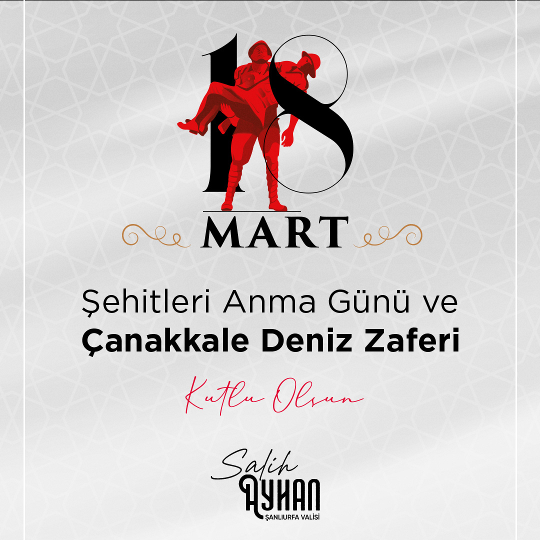 Şanlıurfa Valisi Salih Ayhan’ın 18 Mart Şehitleri Anma Günü ve Çanakkale Deniz Zaferi Mesajı