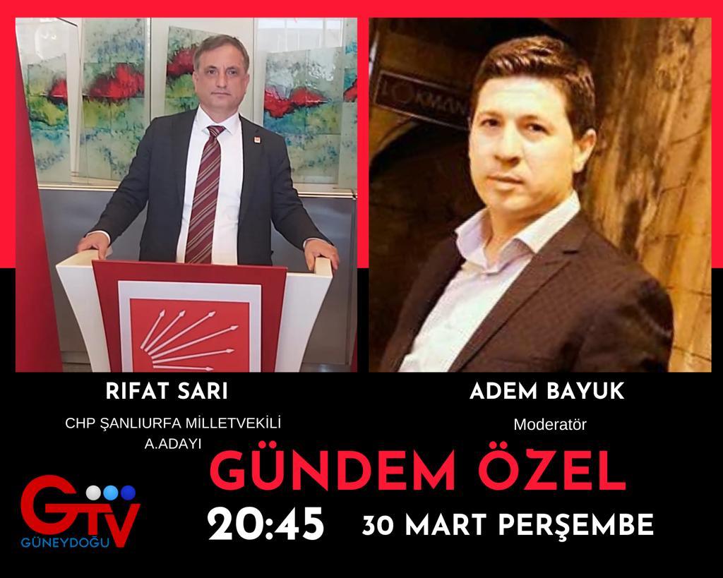 CHP Şanlıurfa Milletvekili Aday Adayı Av. Rıfat Sarı Gtv’nin Gündem Özel Programına Konuk Oluyor