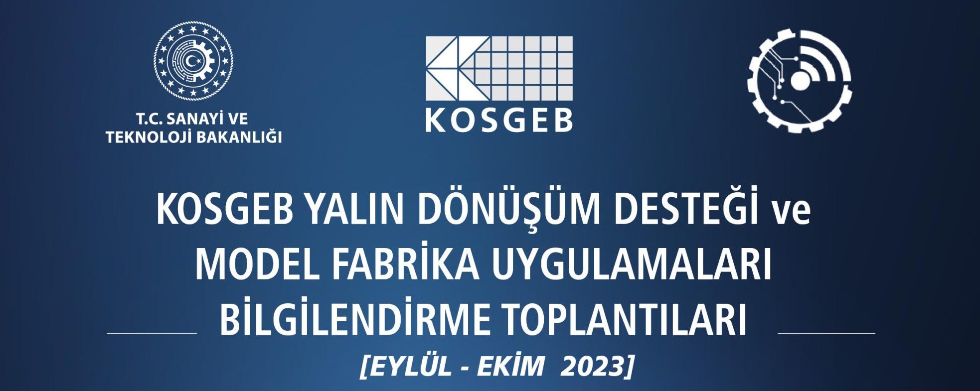 KOSGEB Yalın Dönüşüm Desteği ve Model Fabrika Uygulamaları Bilgilendirme Toplantıları