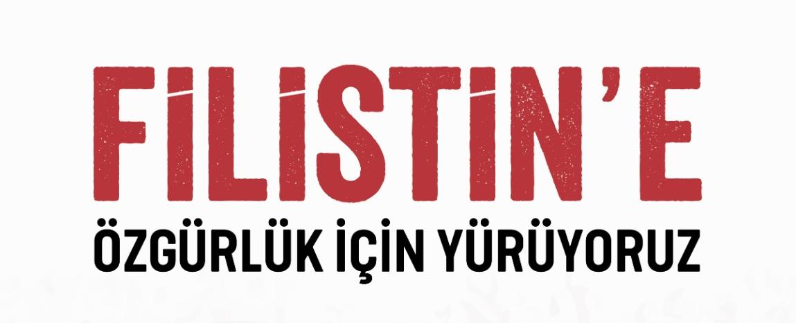 FİLİSTİN’E ÖZGÜRLÜK YÜRÜYÜŞÜNE DAVET