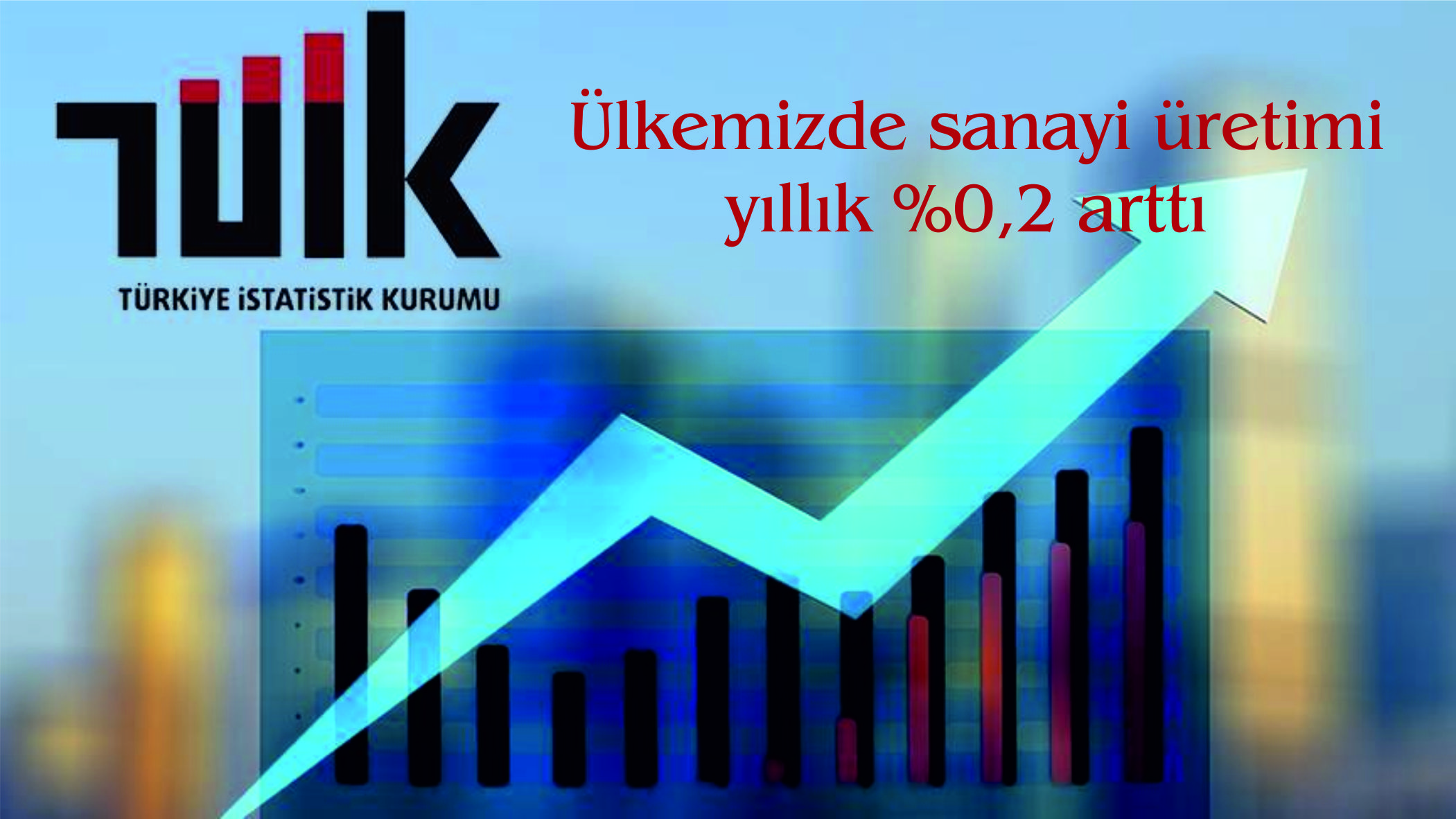 Ülkemizde sanayi üretimi yıllık %0,2 arttı